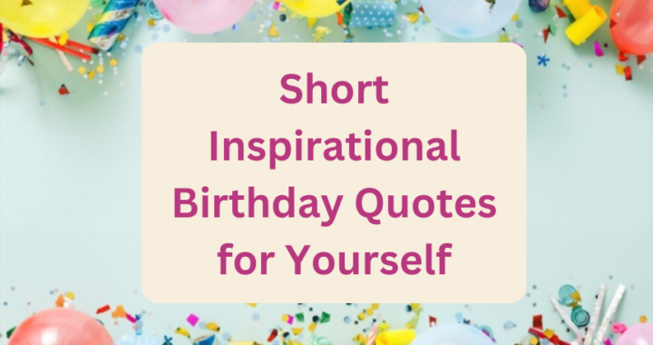 Short Inspirational Birthday Quotes for Yourself