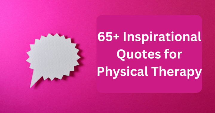 65+ Inspirational Quotes for Physical Therapy