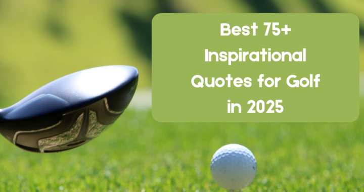 Best 75+ Inspirational Quotes for Golf n 2025