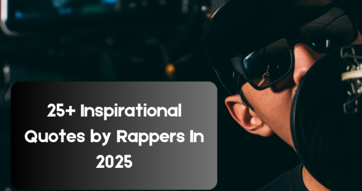 25+ Inspirational Quotes by Rappers In 2025