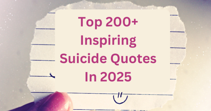 Top 200+ Inspiring Suicide Quotes In 2025