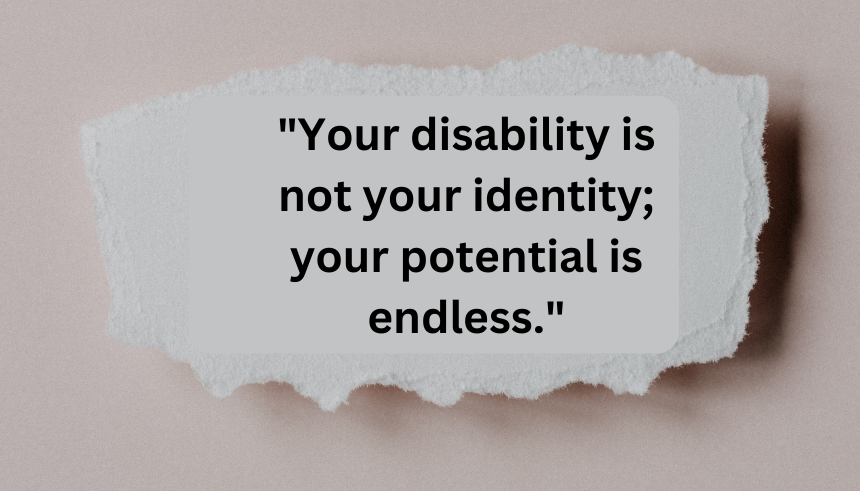 Inspirational quotes for people with disabilities
Motivational quotes for disabled individuals
Quotes for overcoming disability challenges
Empowering quotes for people with disabilities
Disability quotes
Inspirational quotes for the differently-abled