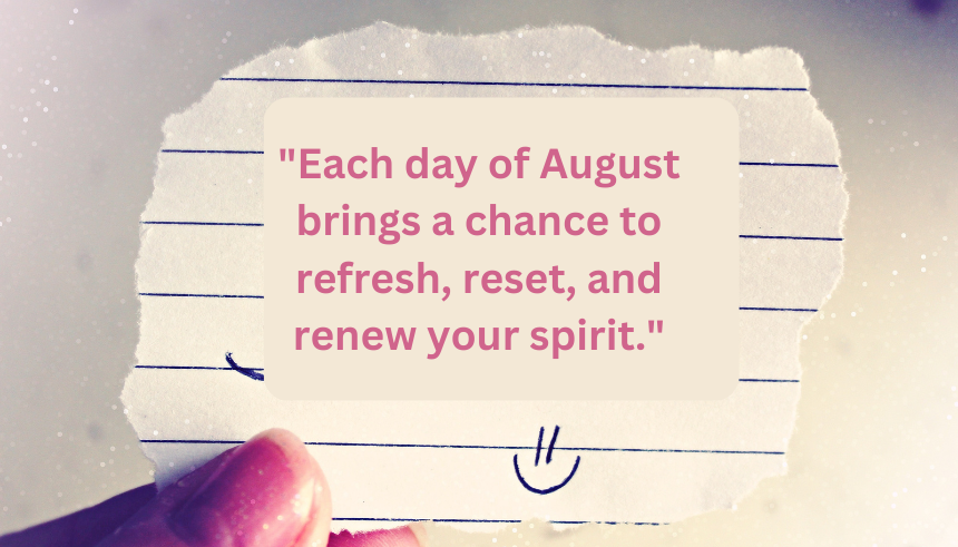 Inspirational August quotes
Welcome August quotes
August motivational quotes
Positive quotes for August
Quotes to start August