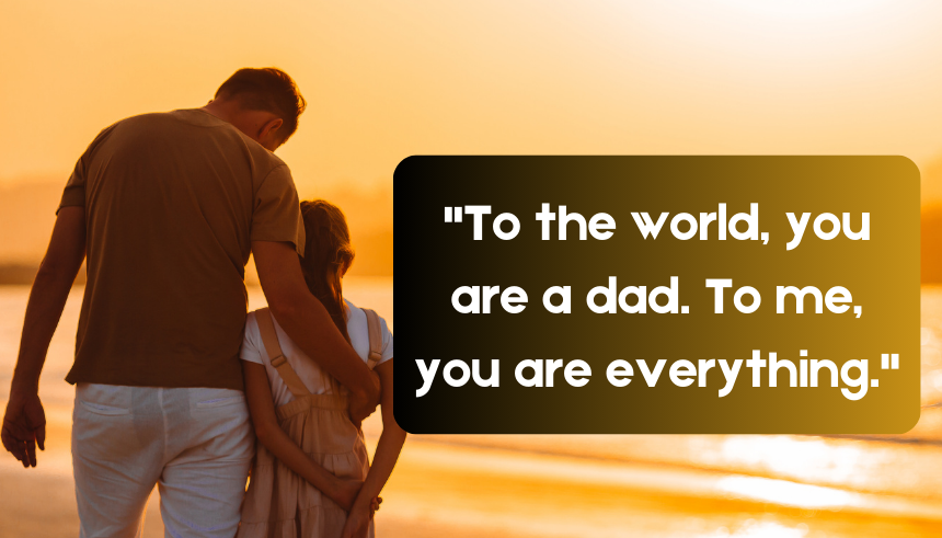 Inspirational father quotes from daughter
Father-daughter quotes
Emotional quotes for dad
Quotes about dads and daughters
Heartfelt father quotes