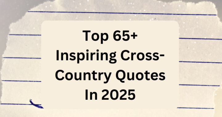 Top 65+ Inspiring Cross-Country Quotes In 2025