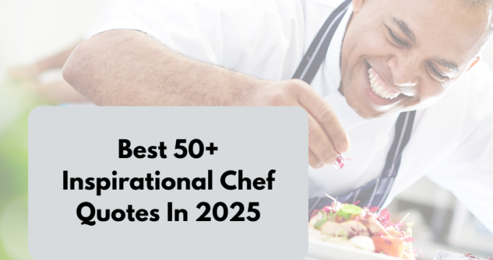 Best 50+ Inspirational Chef Quotes In 2025