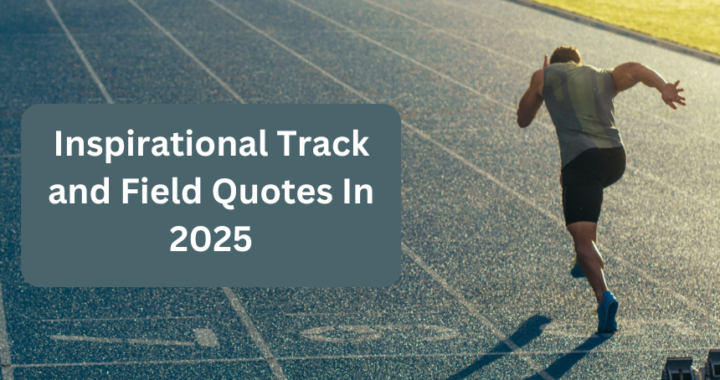 Inspirational Track and Field Quotes In 2025