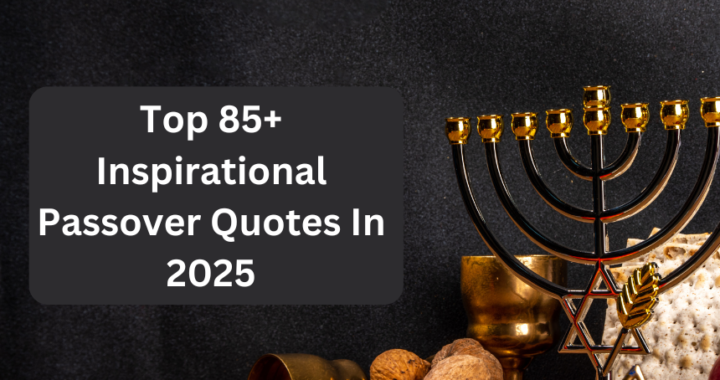 Top 85+ Inspirational Passover Quotes In 2025