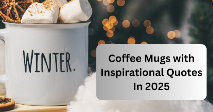 Coffee Mugs with Inspirational Quotes In 2025