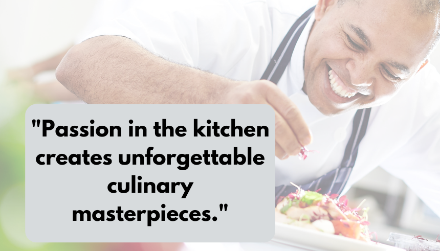 Inspirational chef quotes
Cooking quotes
Culinary inspiration
Chef motivation
Quotes by famous chefs