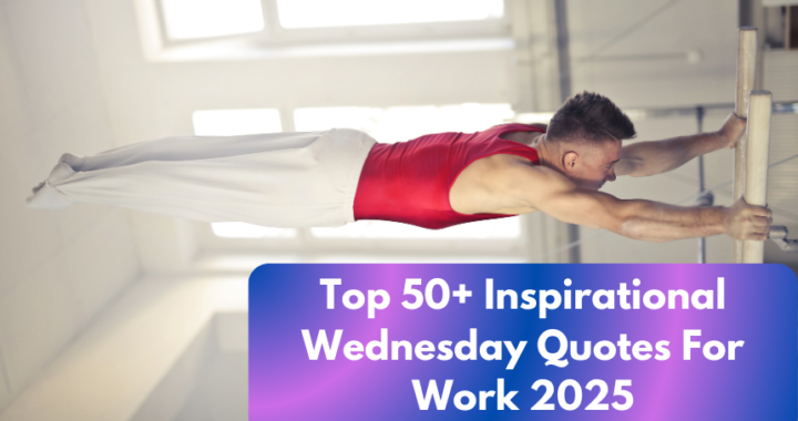 Top 50+ Inspirational Wednesday Quotes For Work 2025